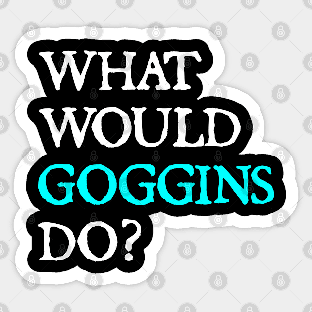 what would goggins do Sticker by  hal mafhoum?